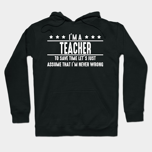 Teacher Never Wrong  Teacher Shirt Gift For Teacher Hoodie by marjaalvaro